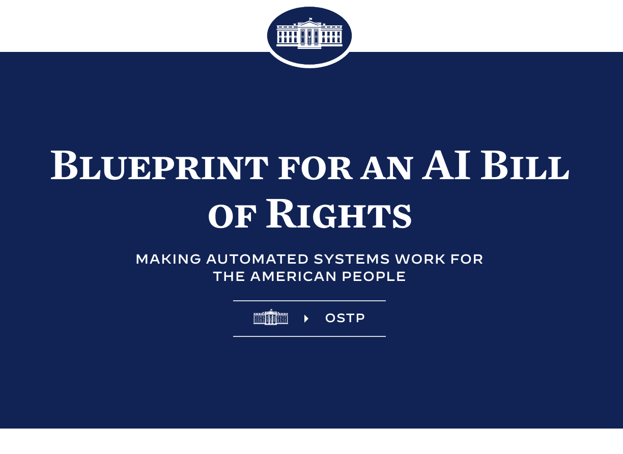 “Blueprint for an AI Bill of Rights: Making Automated Systems Work for ...